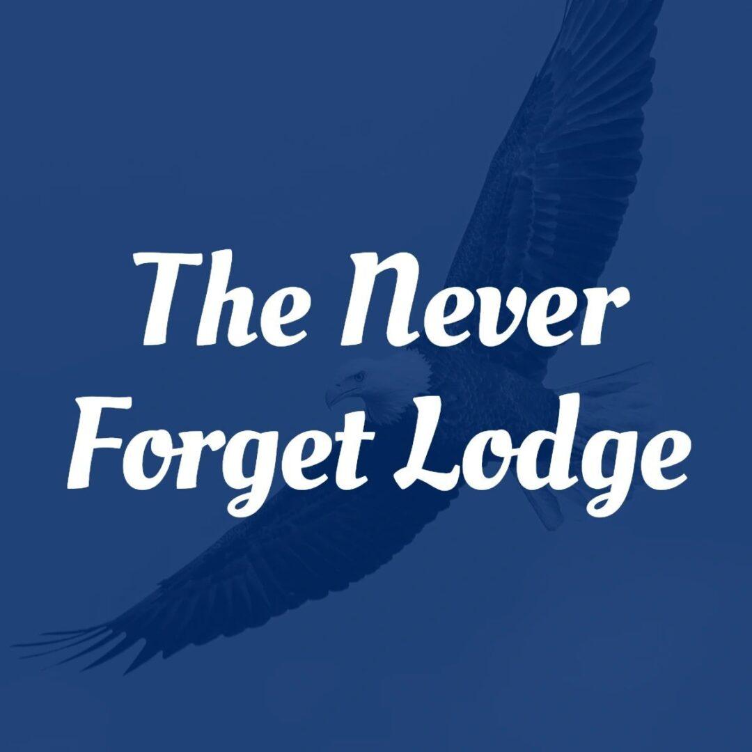 Never Forget Lodge
